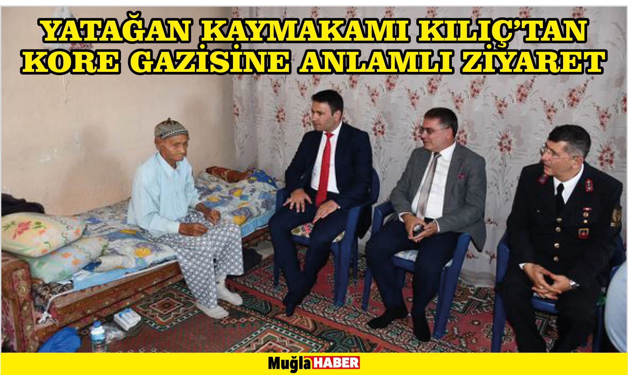 YATAĞAN KAYMAKAMI KILIÇ’TAN KORE GAZİSİNE ANLAMLI ZİYARET