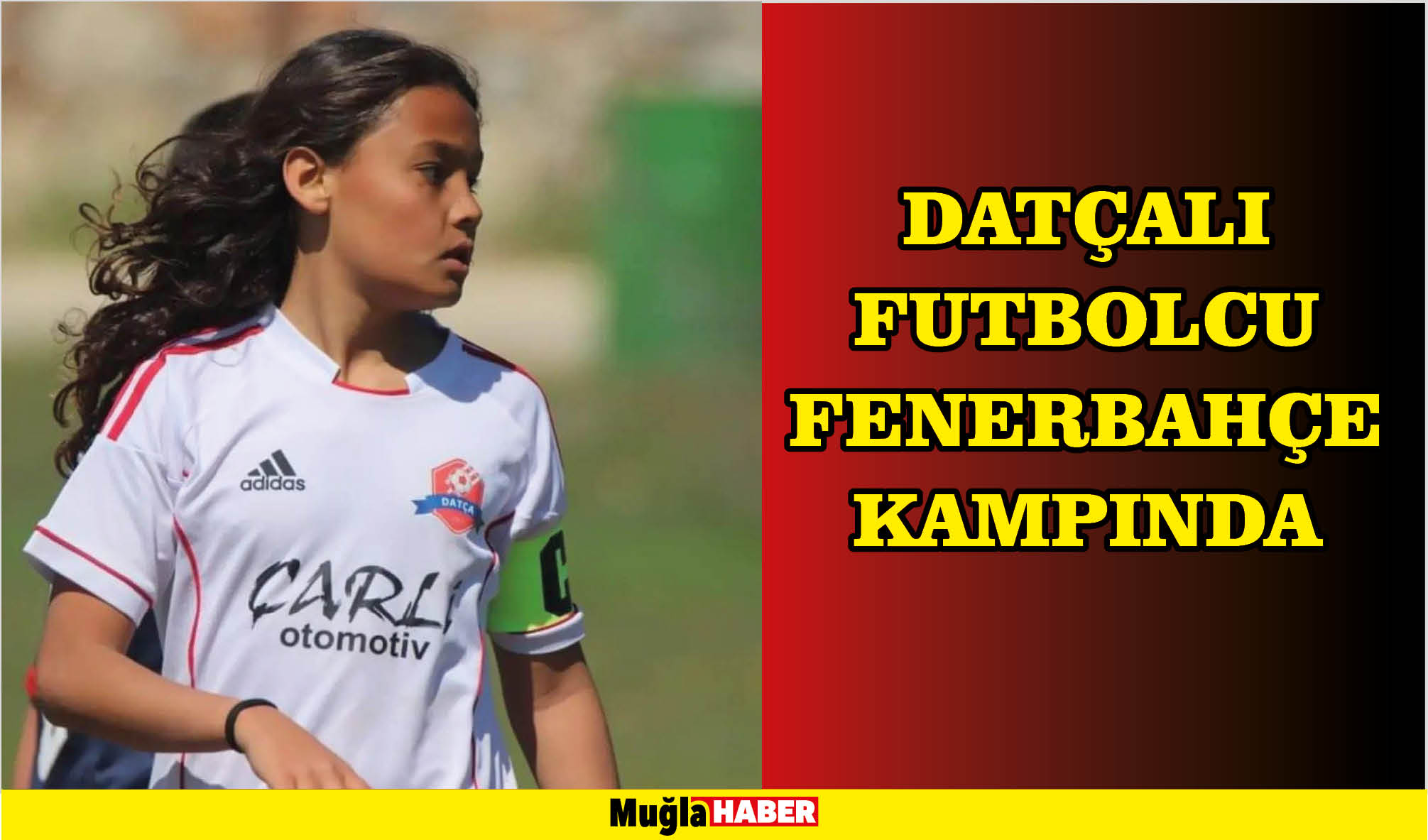 DATÇALI FUTBOLCU FENERBAHÇE KAMPINDA