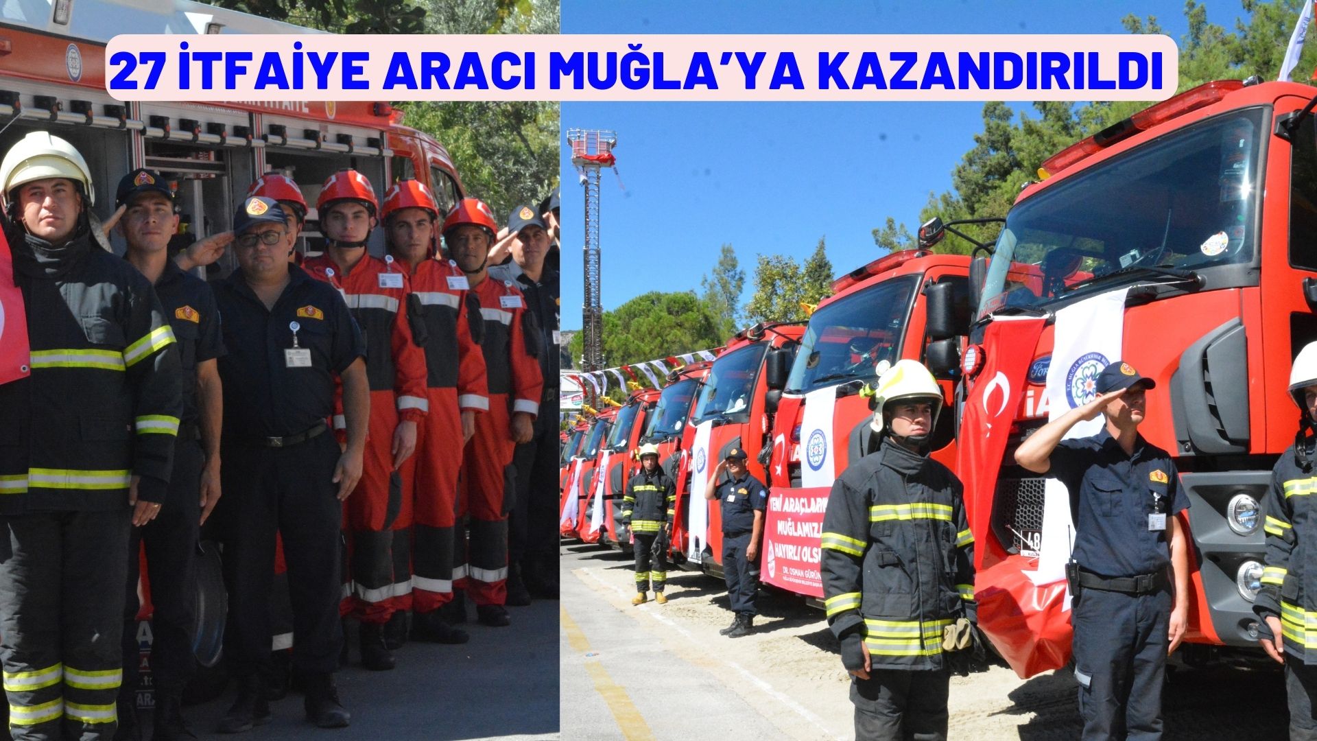 27 itfaiye aracı Muğla’ya kazandırıldı