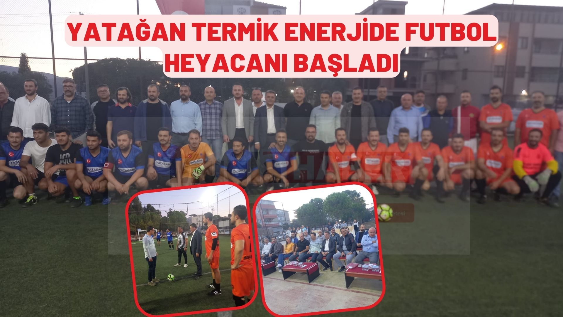 YATAĞAN TERMİK ENERJİDE FUTBOL HEYACANI BAŞLADI