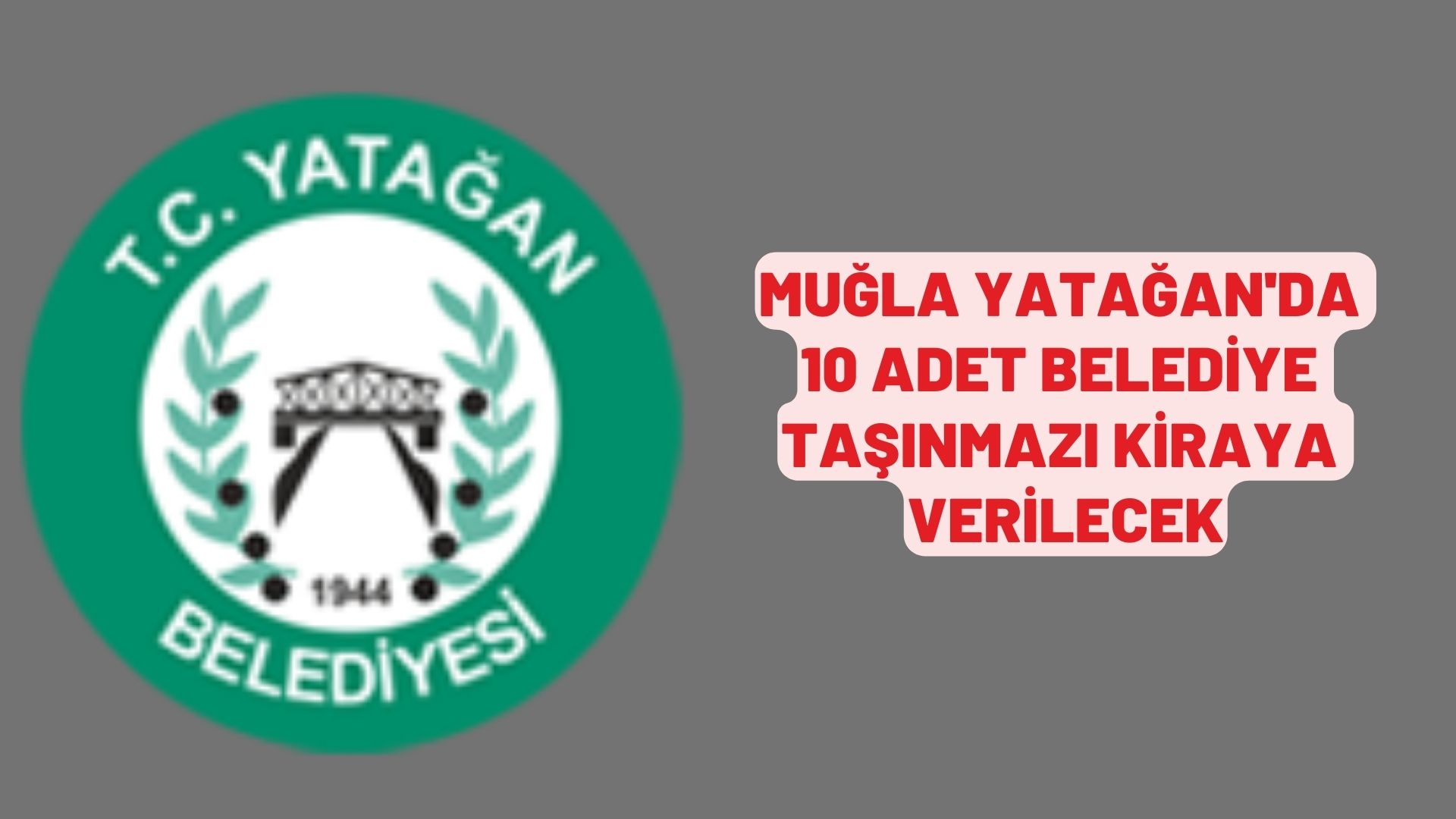 Muğla Yatağan'da 10 adet belediye taşınmazı kiraya verilecek