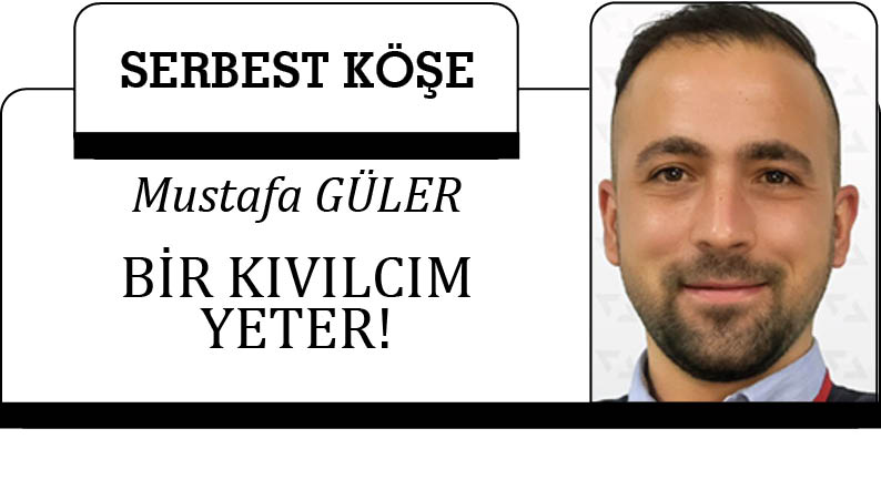 Bir kıvılcım yeter!