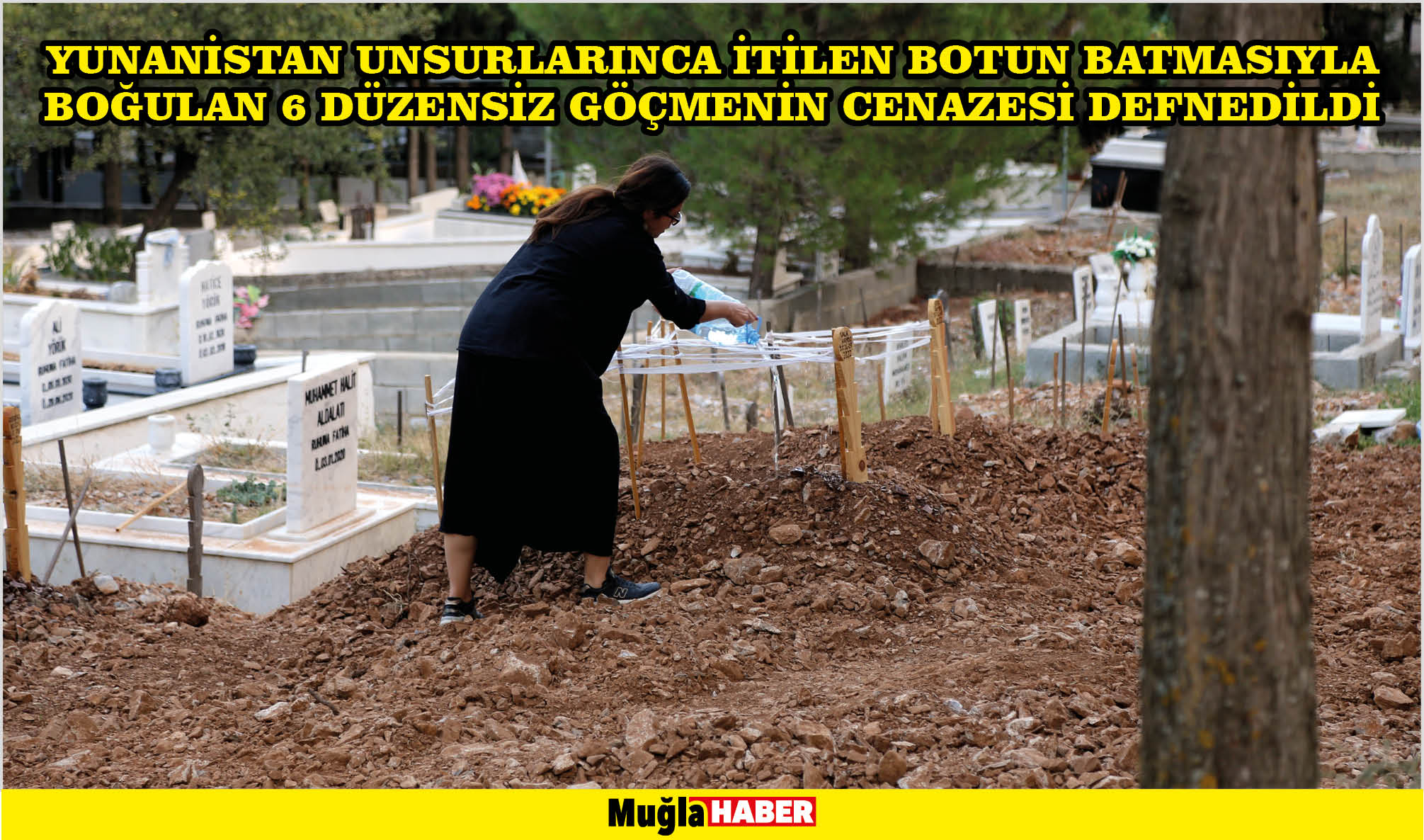 Yunanistan unsurlarınca itilen botun batmasıyla boğulan 6 düzensiz göçmenin cenazesi defnedildi