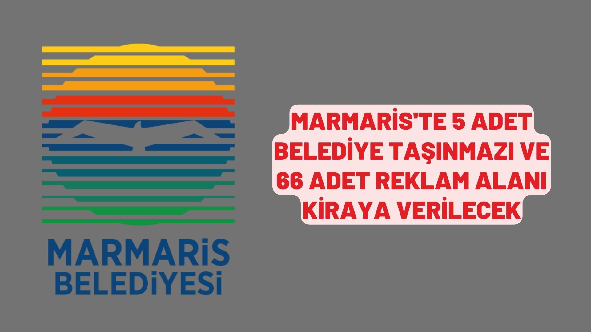 Marmaris'te 5 adet belediye taşınmazı ve 66 adet reklam alanı kiraya verilecek