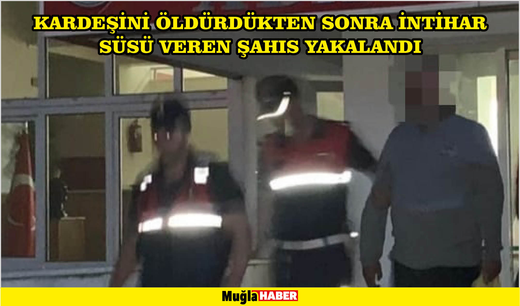 KARDEŞİNİ ÖLDÜRDÜKTEN SONRA İNTİHAR SÜSÜ VEREN ŞAHIS YAKALANDI