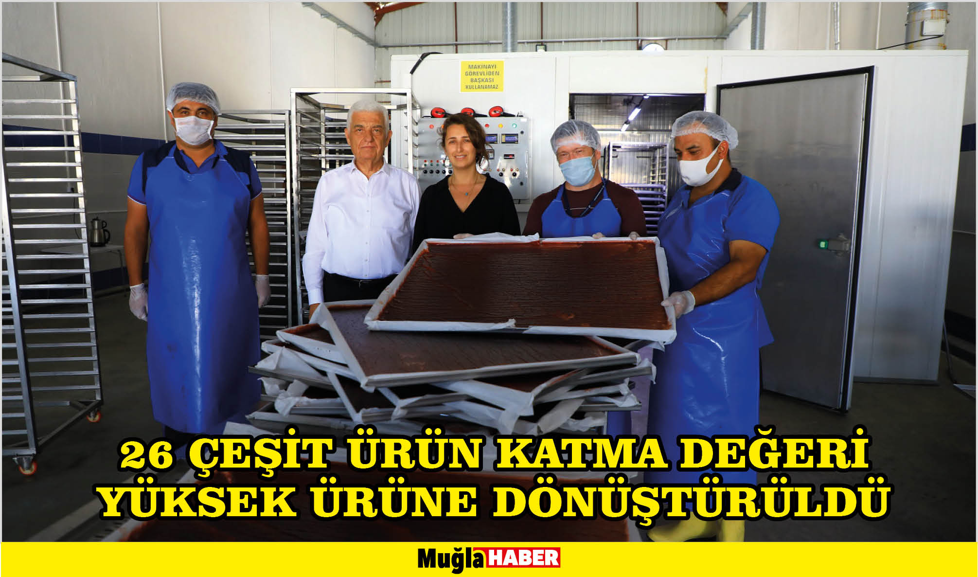 26 ÇEŞİT ÜRÜN KATMA DEĞERİ YÜKSEK ÜRÜNE DÖNÜŞTÜRÜLDÜ