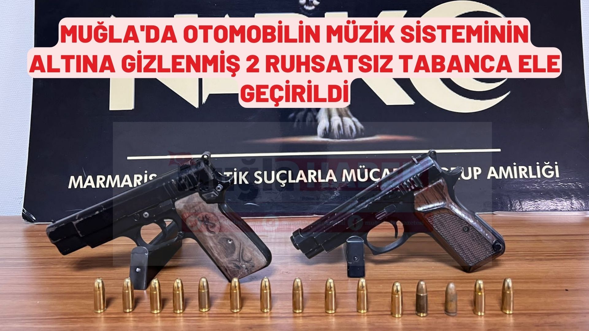 Muğla'da otomobilin müzik sisteminin altına gizlenmiş 2 ruhsatsız tabanca ele geçirildi