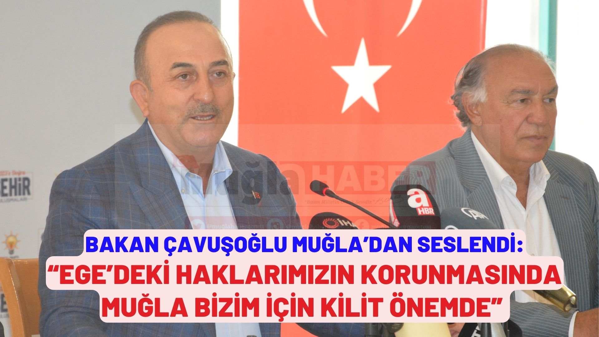 BAKAN ÇAVUŞOĞLU MUĞLA’DAN SESLENDİ:  “EGE’DEKİ HAKLARIMIZIN KORUNMASINDA MUĞLA BİZİM İÇİN KİLİT ÖNEMDE"