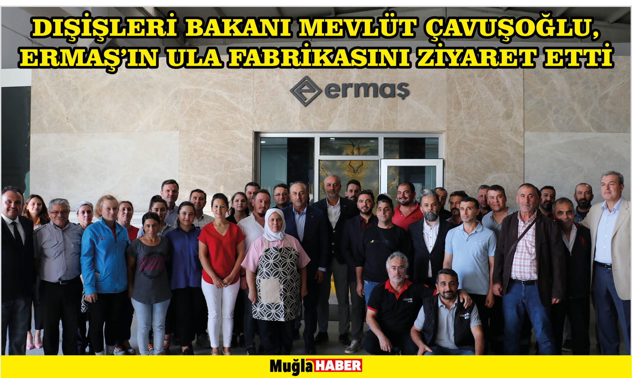 Dışişleri Bakanı Mevlüt Çavuşoğlu, Ermaş’ın Ula Fabrikasını Ziyaret Etti