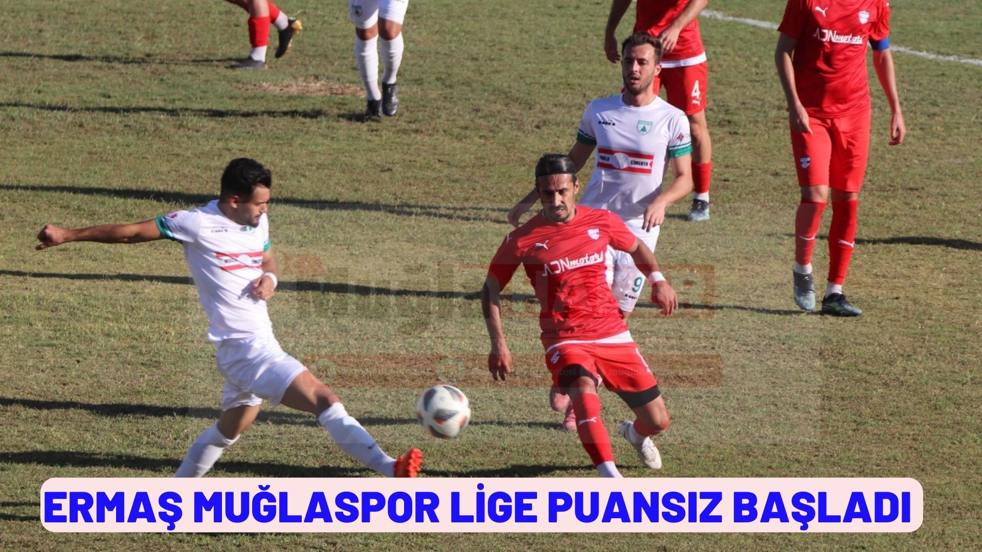 ERMAŞ MUĞLASPOR LİGE PUANSIZ BAŞLADI