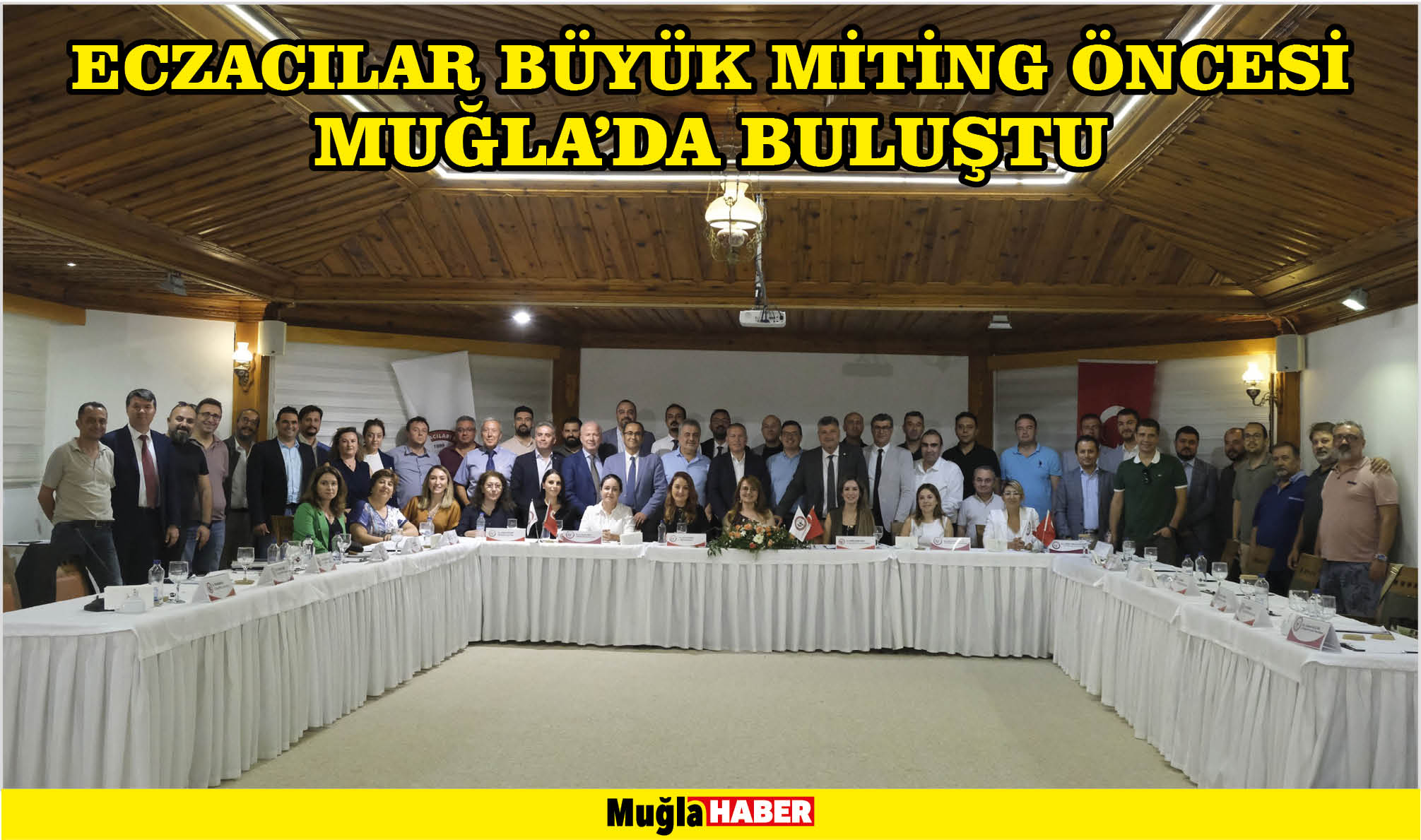 ECZACILAR BÜYÜK MİTİNG ÖNCESİ MUĞLA’DA BULUŞTU