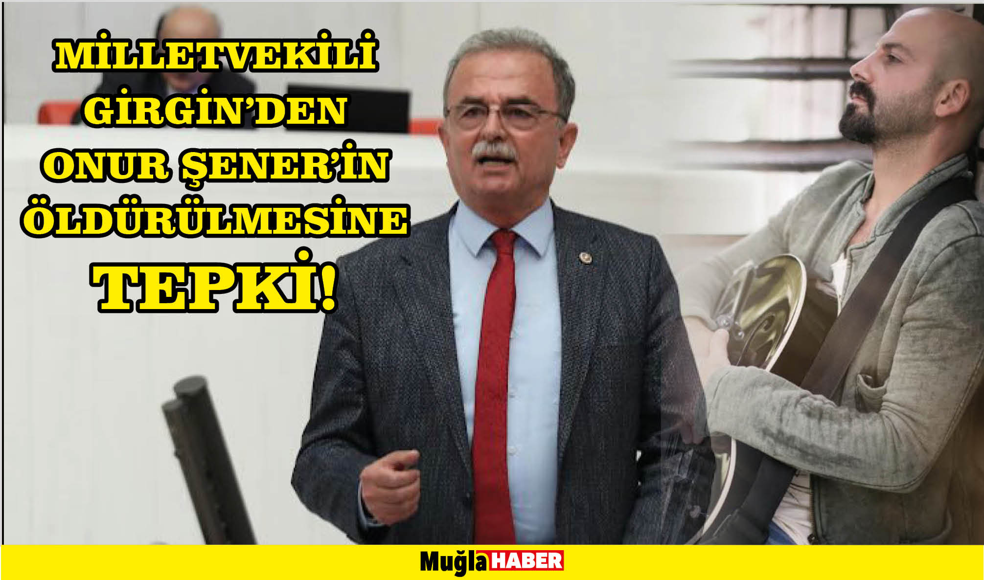 MİLLETVEKİLİ GİRGİN’DEN ONUR ŞENER’İN ÖLDÜRÜLMESİNE TEPKİ!