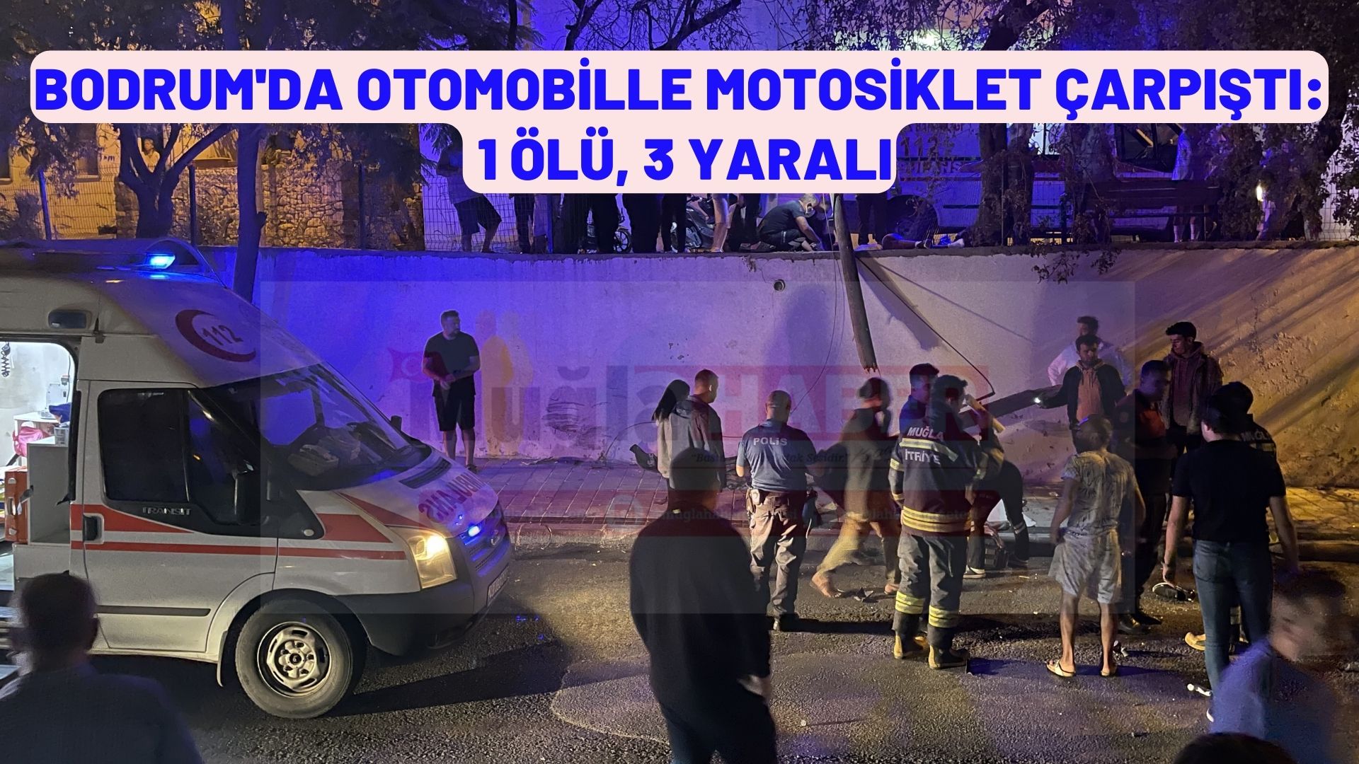 Bodrum'da otomobille motosikletin çarpışması sonucu 1 kişi öldü, 3 kişi yaralandı