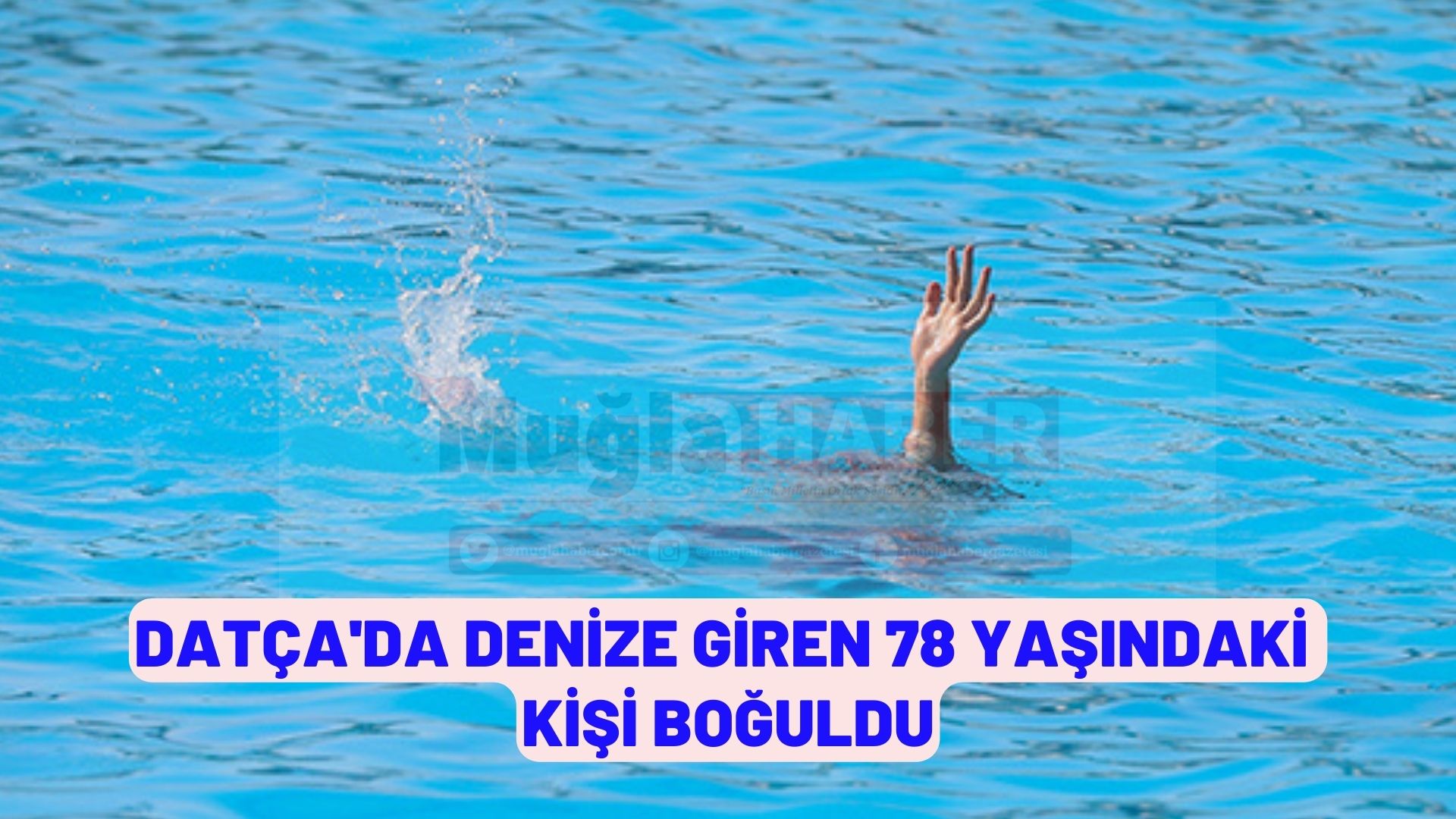 Muğla'da denize giren 78 yaşındaki kişi boğuldu