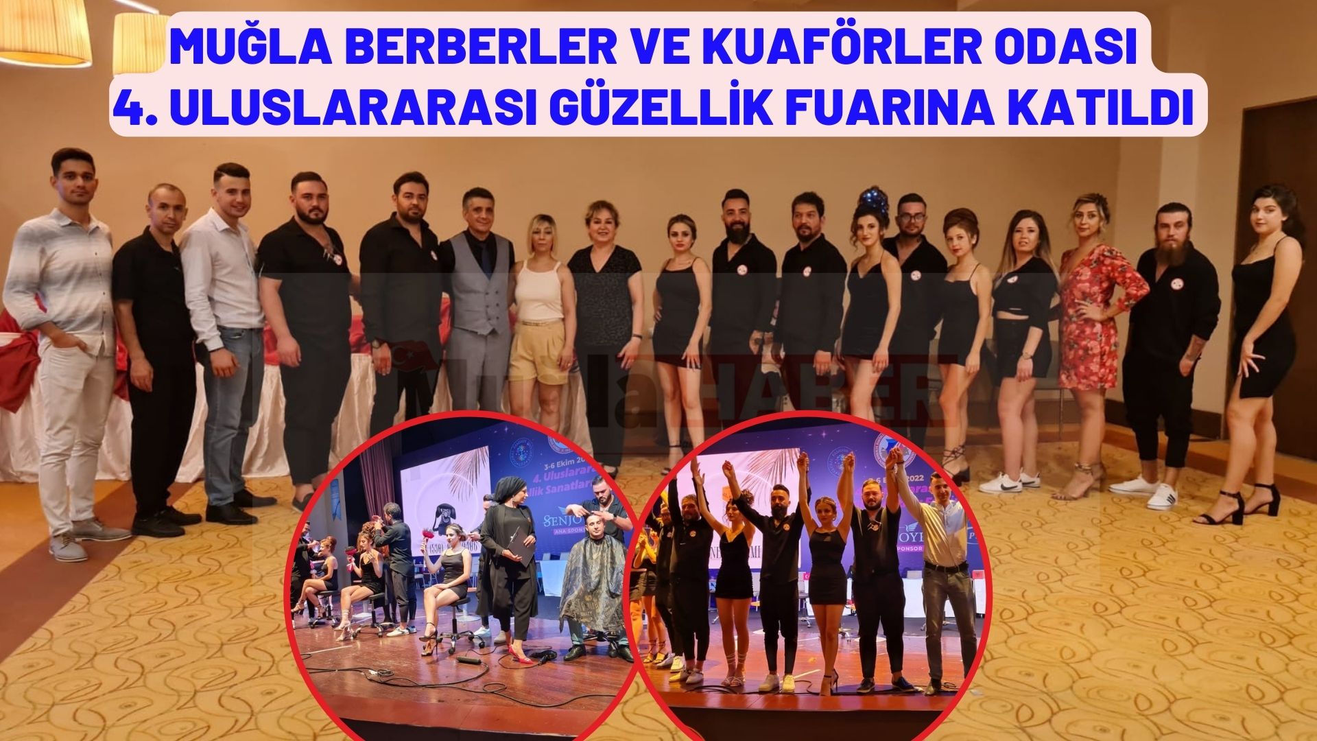 MUĞLA BERBERLER VE KUAFÖRLER ODASI 4. ULUSLARARASI GÜZELLİK FUARINA KATILDI