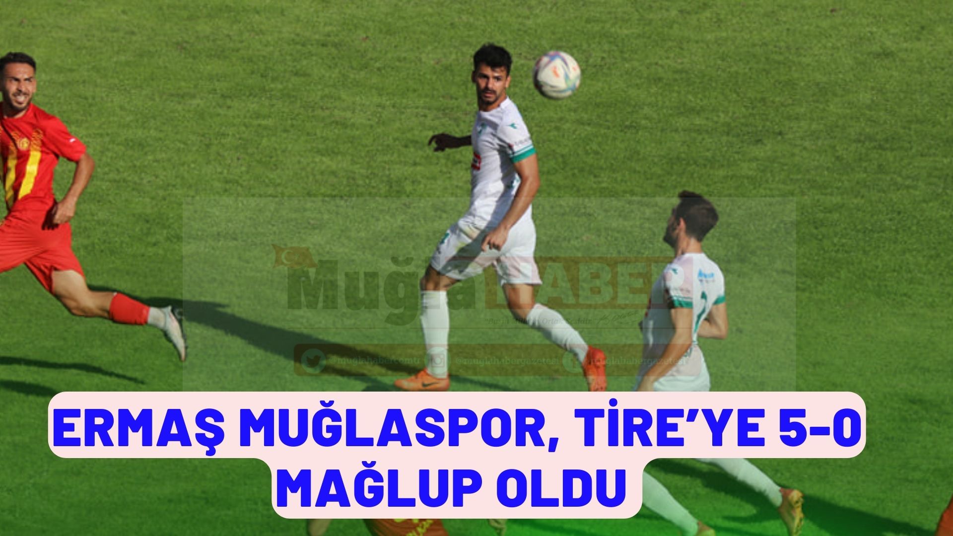 ERMAŞ MUĞLASPOR, TİRE’YE 5-0 MAĞLUP OLDU