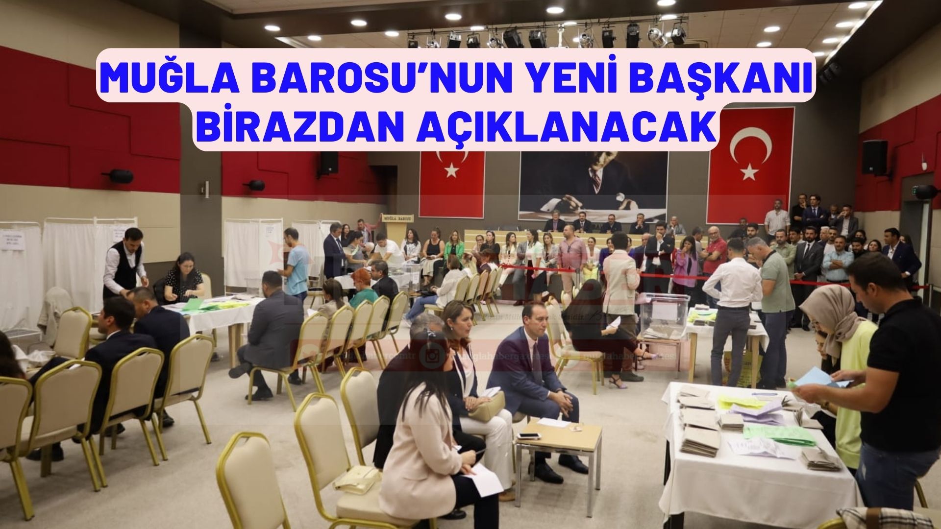 Muğla Barosu’nun yeni başkanı birazdan açıklanacak