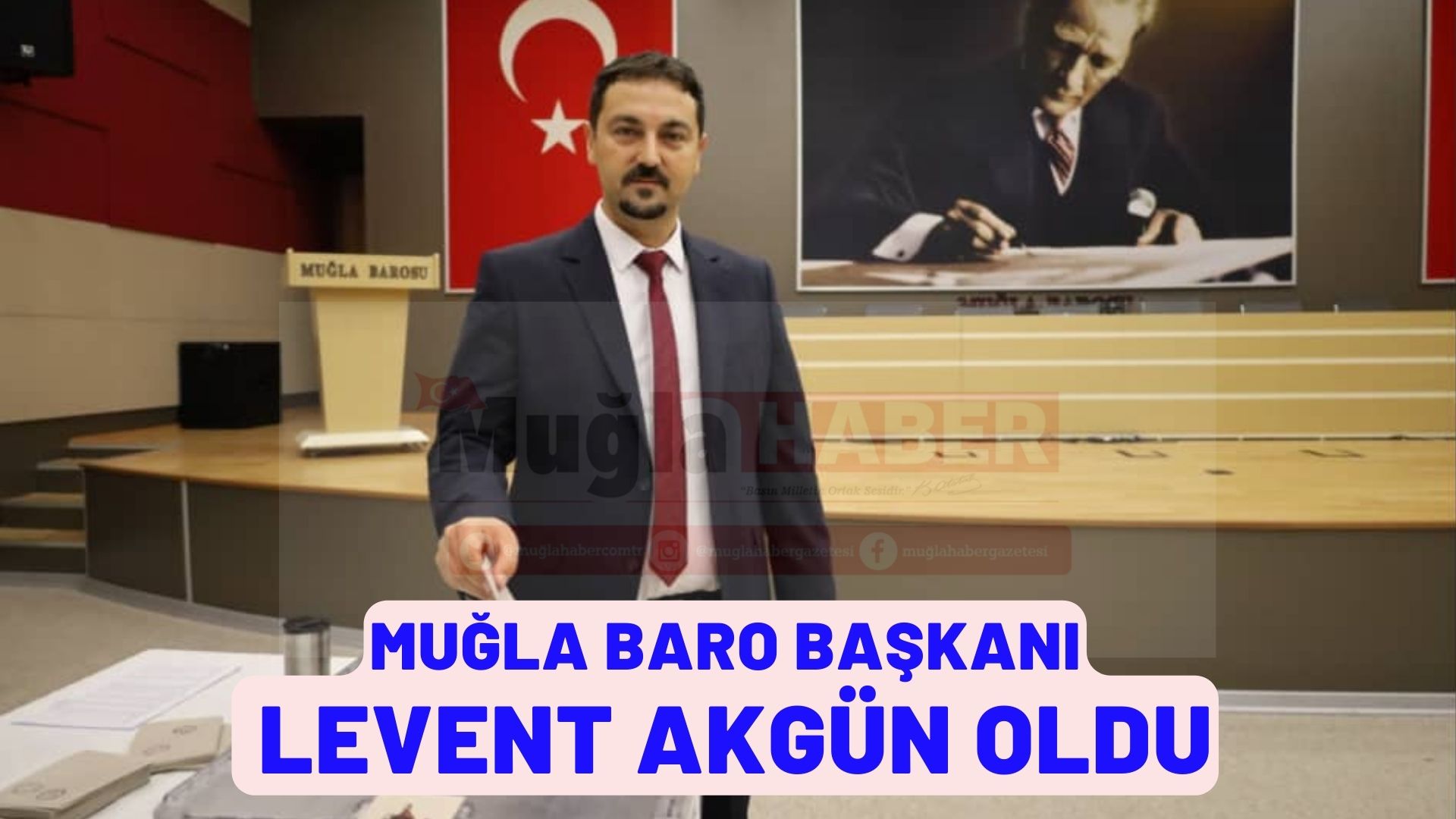 MUĞLA BARO BAŞKANI LEVENT AKGÜN OLDU