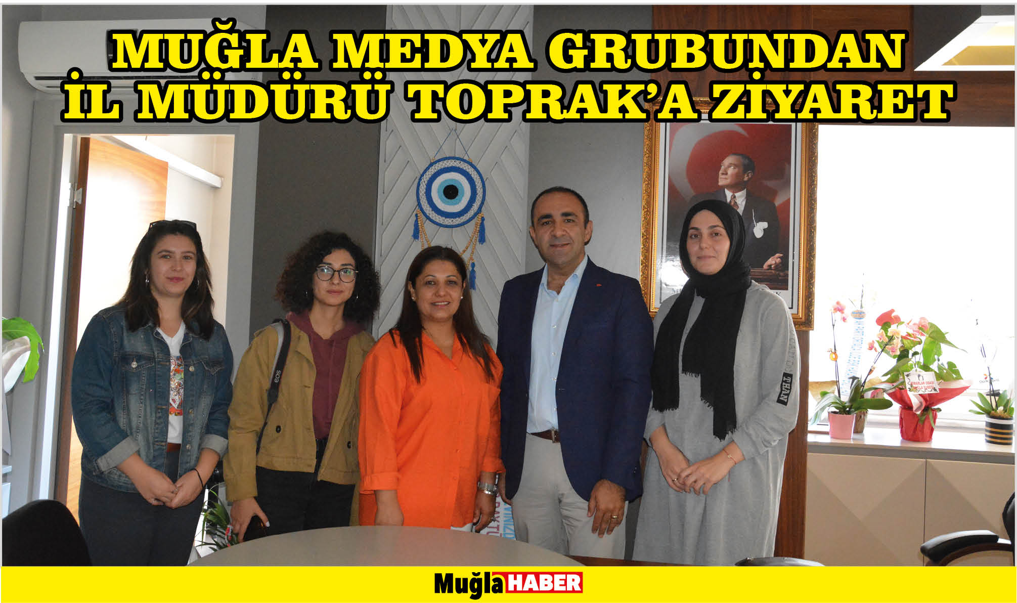 MUĞLA MEDYA GRUBUNDAN İL MÜDÜRÜ TOPRAK’A ZİYARET