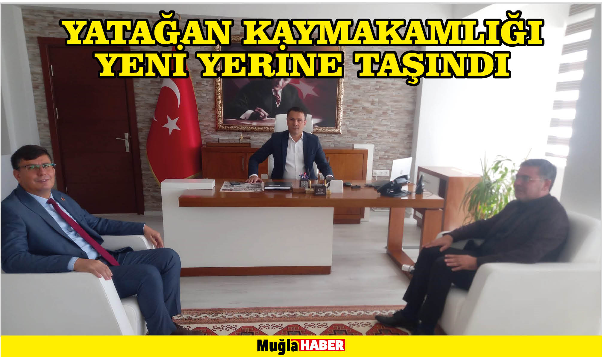 YATAĞAN KAYMAKAMLIĞI YENİ YERİNE TAŞINDI