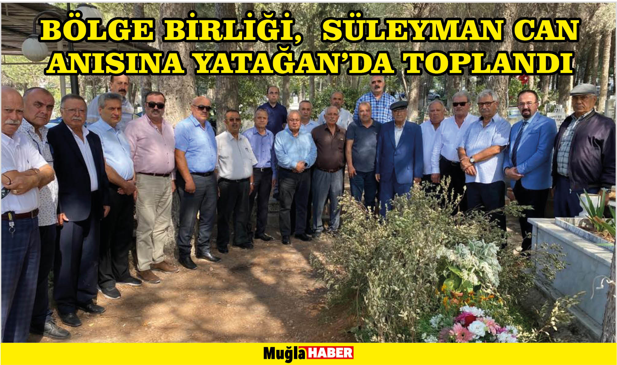 BÖLGE BİRLİĞİ,  SÜLEYMAN CAN ANISINA YATAĞAN’DA TOPLANDI