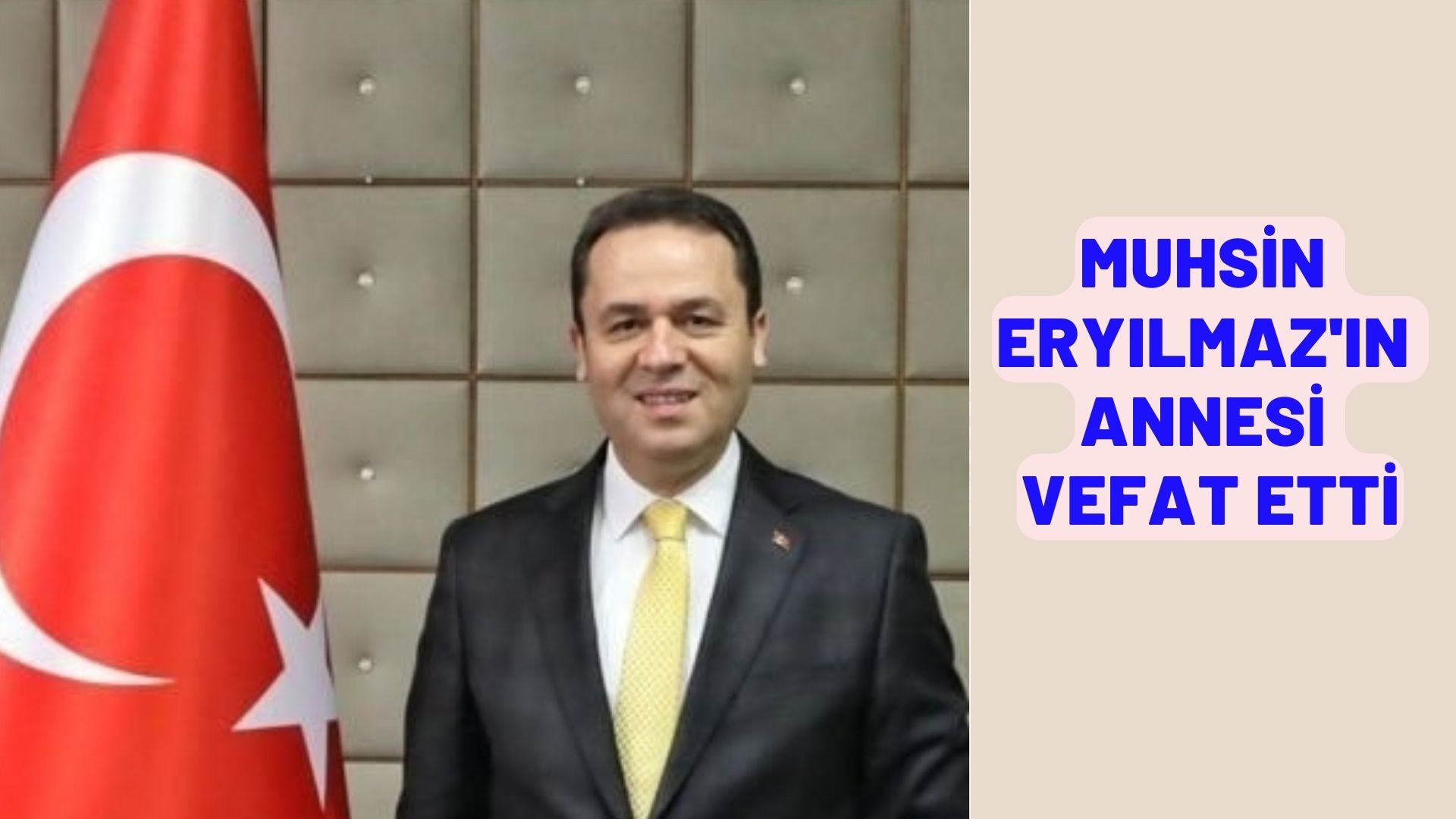 MUHSİN ERYILMAZ'IN ANNESİ VEFAT ETTİ