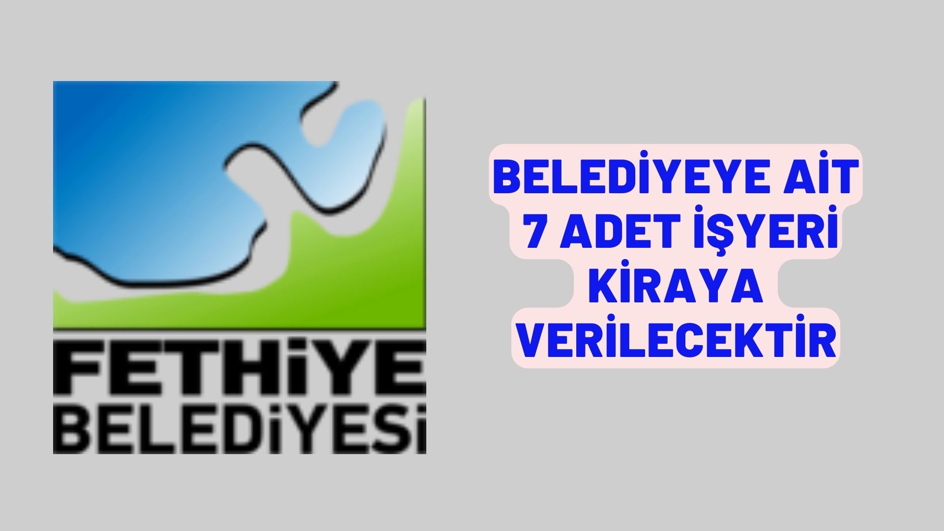 Belediyeye ait 7 adet işyeri kiraya verilecektir