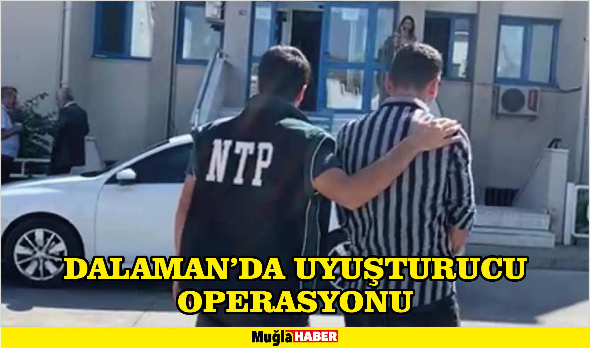 DALAMAN’DA UYUŞTURUCU OPERASYONU 