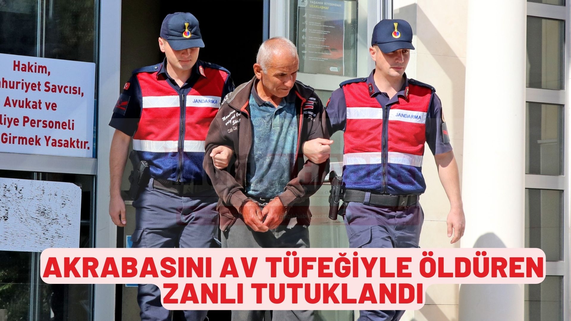 Muğla'da akrabasını av tüfeğiyle öldüren zanlı tutuklandı