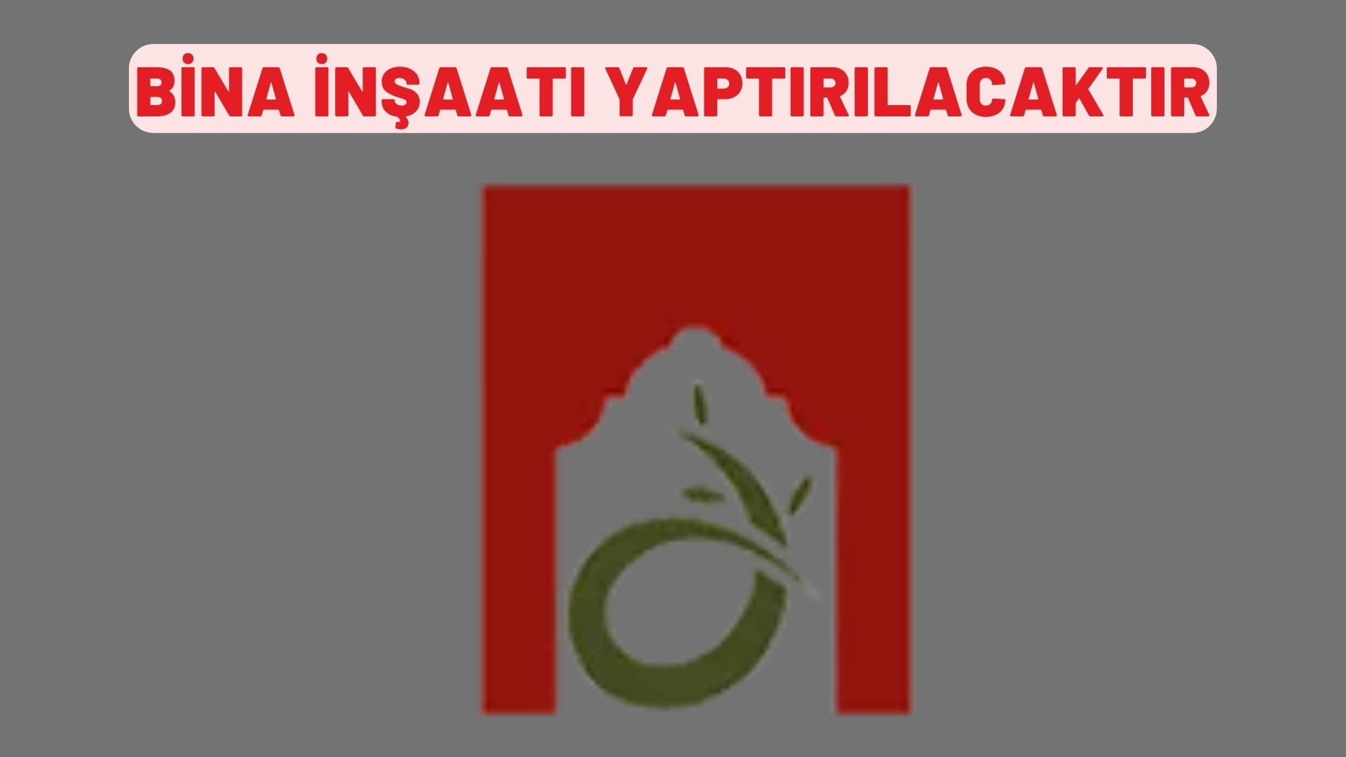 Bina inşaatı yaptırılacaktır