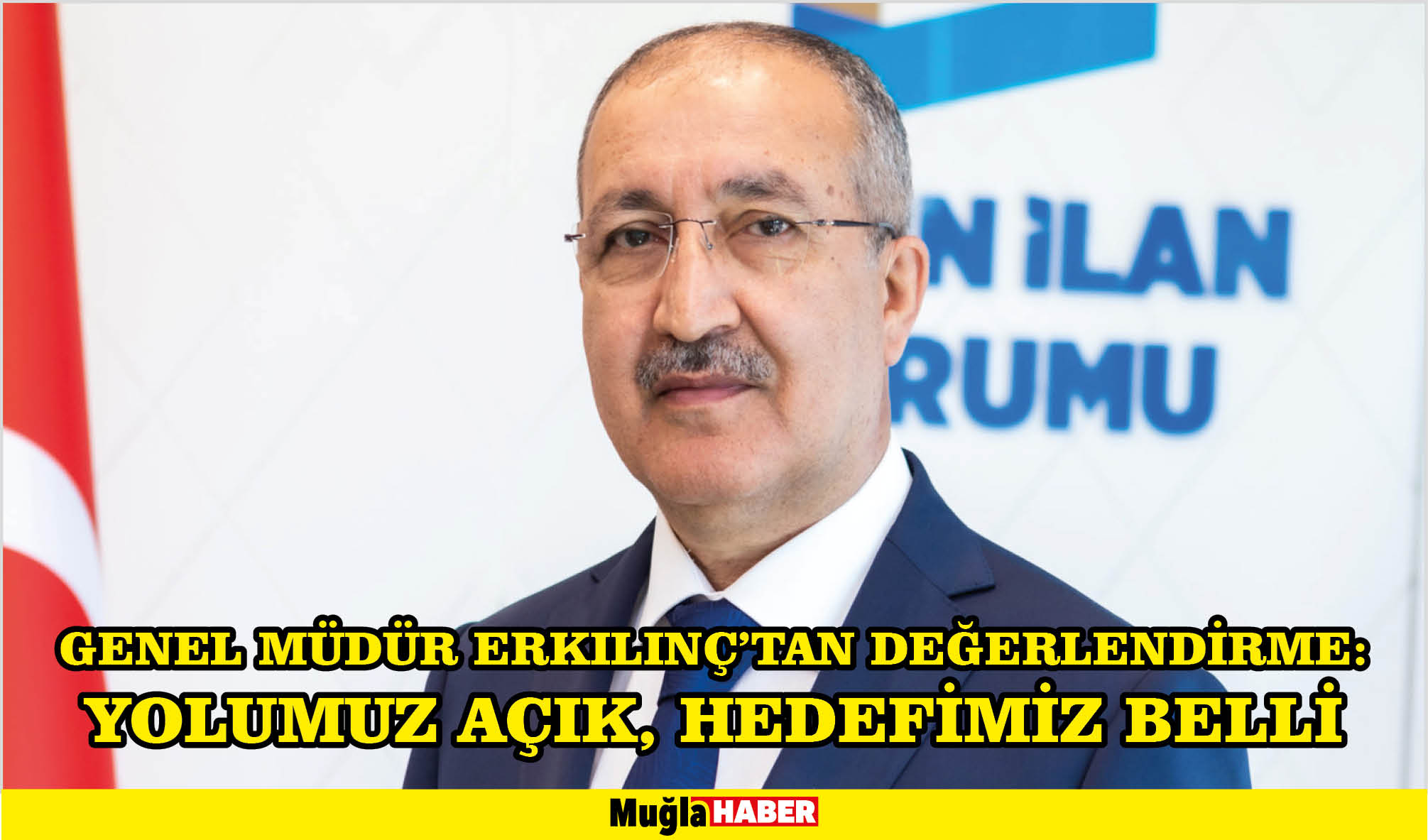 Genel Müdür Erkılınç’tan değerlendirme: Yolumuz açık, hedefimiz belli