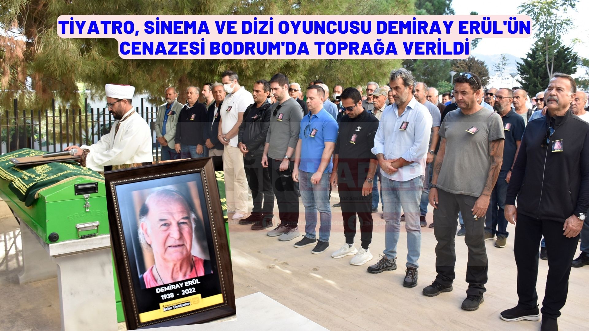 Tiyatro, sinema ve dizi oyuncusu Demiray Erül'ün cenazesi Bodrum'da toprağa verildi