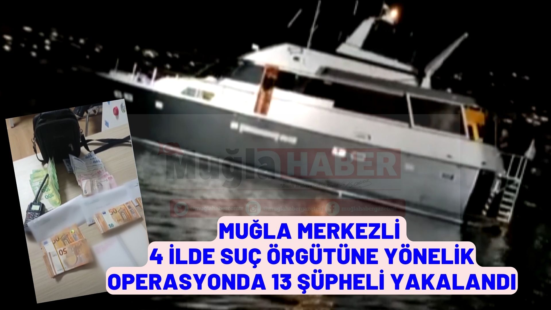 Muğla merkezli 4 ilde suç örgütüne yönelik operasyonda 13 şüpheli yakalandı