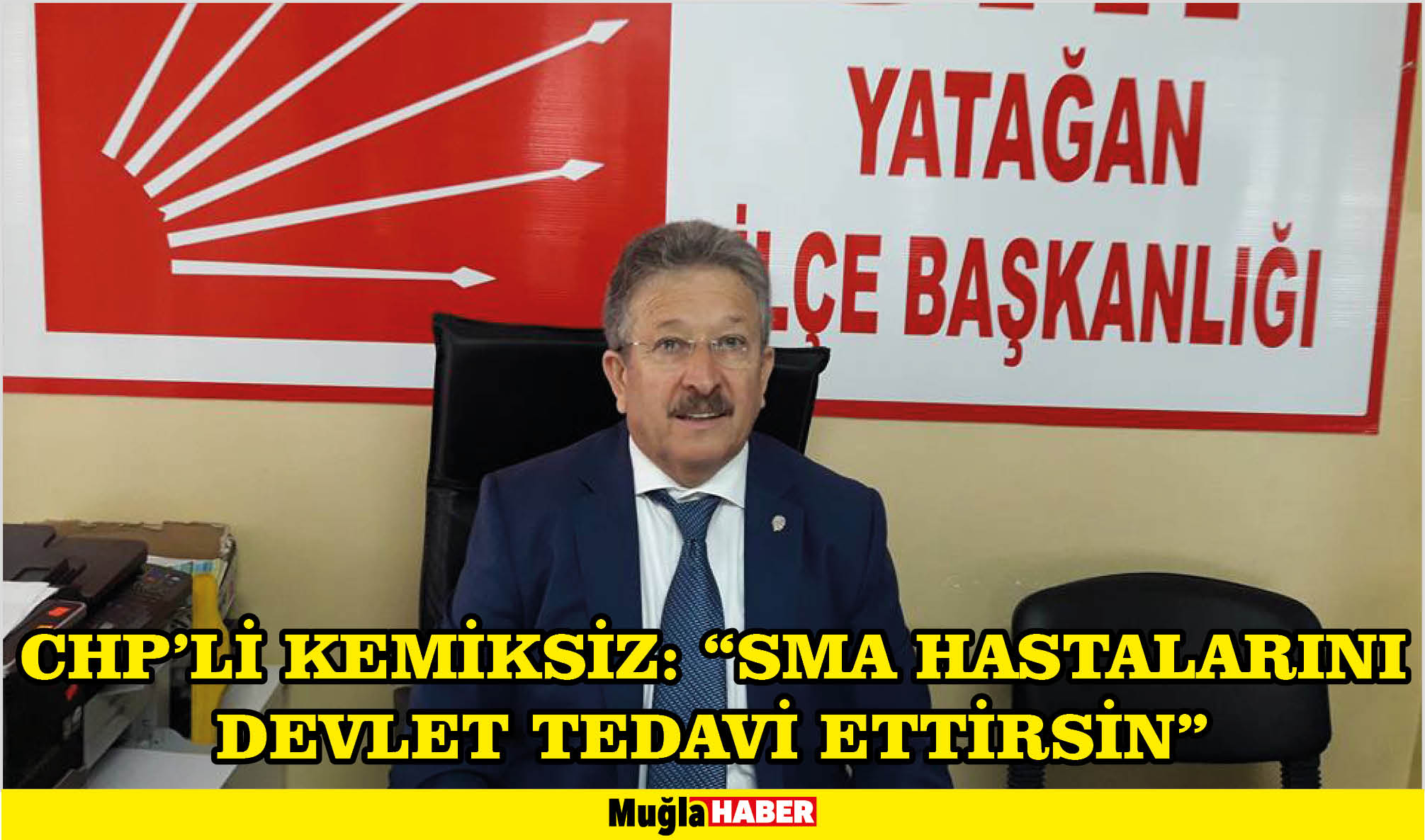 CHP’Lİ KEMİKSİZ: “SMA HASTALARINI DEVLET TEDAVİ ETTİRSİN”