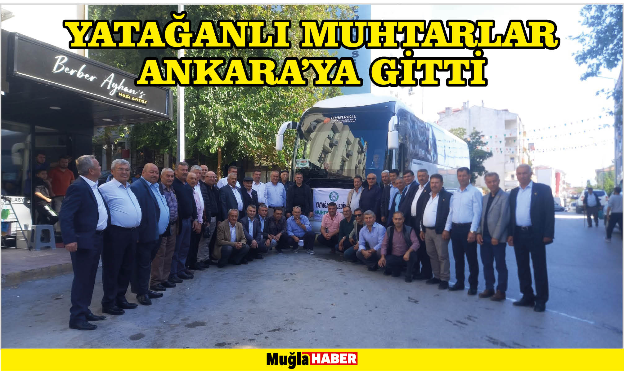 YATAĞANLI MUHTARLAR ANKARA’YA GİTTİ