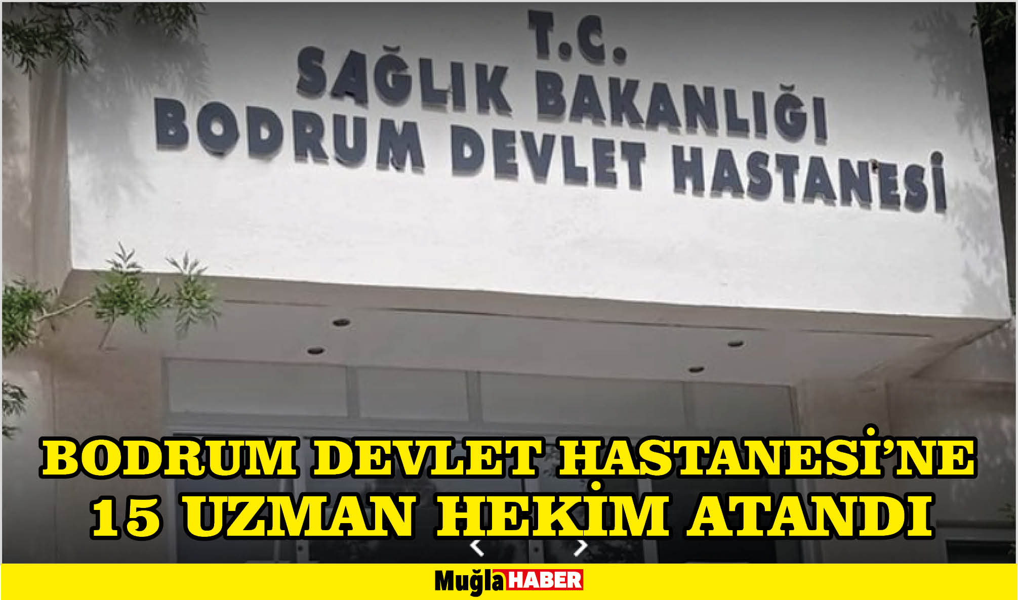 BODRUM DEVLET HASTANESİ’NE 15 UZMAN HEKİM ATANDI