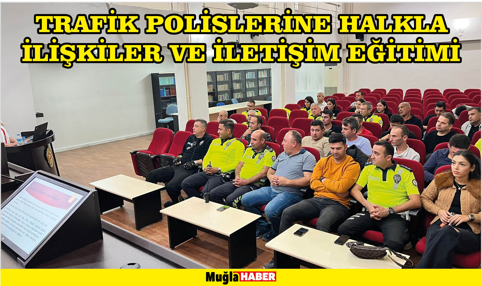 TRAFİK POLİSLERİNE HALKLA İLİŞKİLER VE İLETİŞİM EĞİTİMİ