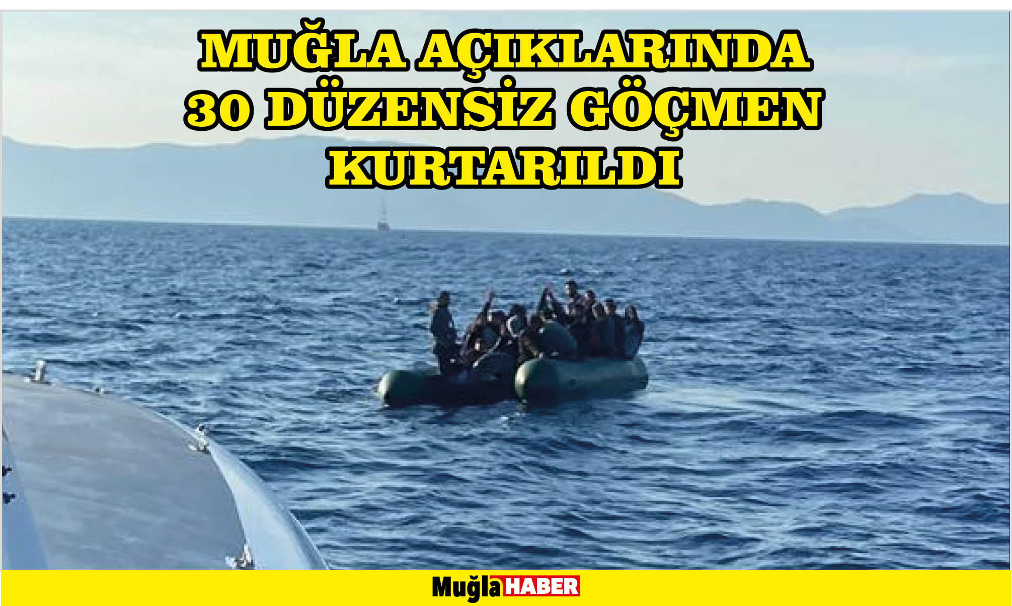 Muğla açıklarında 30 düzensiz göçmen kurtarıldı