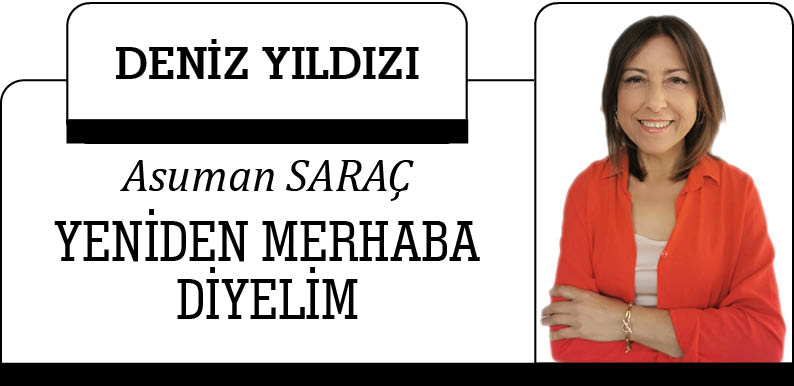 YENİDEN MERHABA DİYELİM