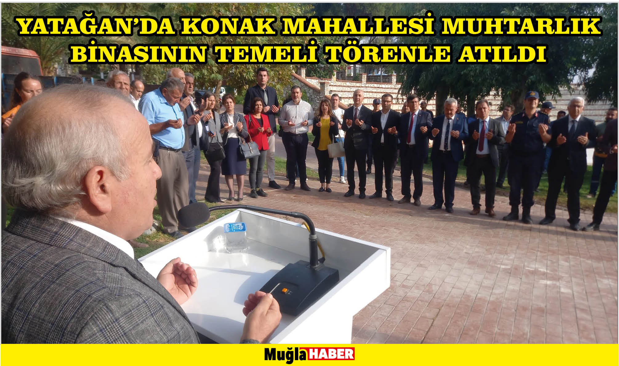 YATAĞAN’DA KONAK MAHALLESİ MUHTARLIK BİNASININ TEMELİ TÖRENLE ATILDI