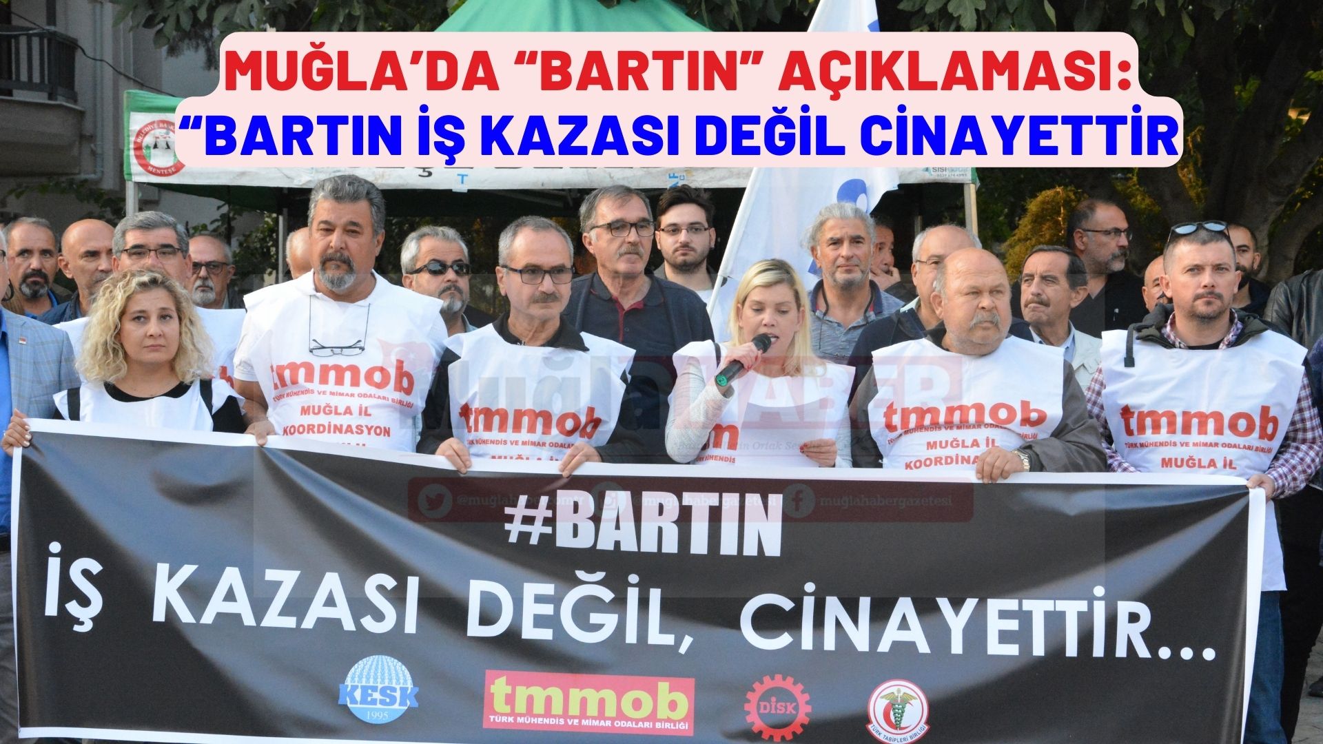 MUĞLA’DA “BARTIN” AÇIKLAMASI:  “BARTIN İŞ KAZASI DEĞİL CİNAYETTİR”