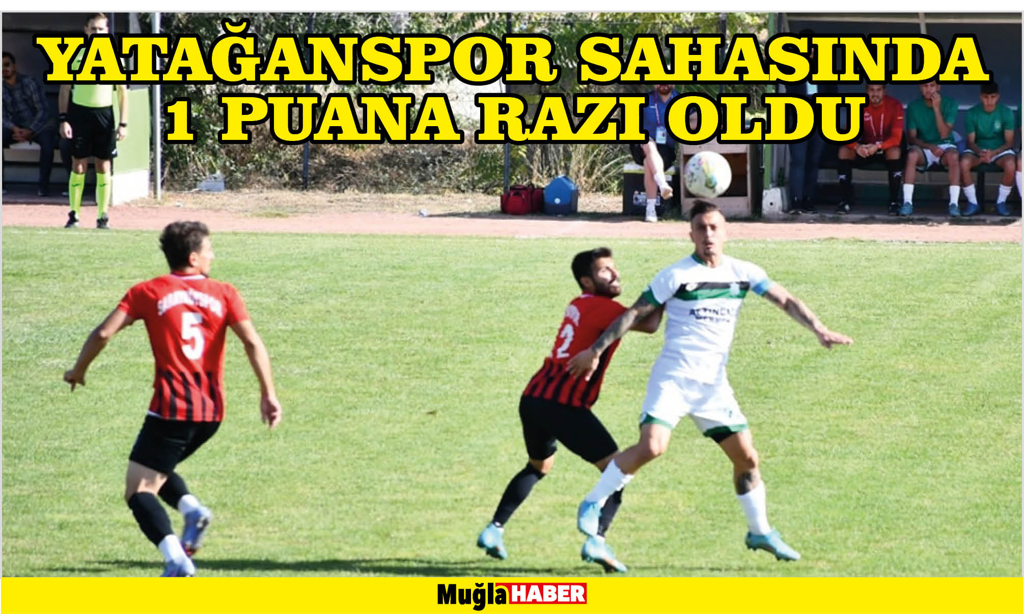 YATAĞANSPOR SAHASINDA 1 PUANA RAZI OLDU