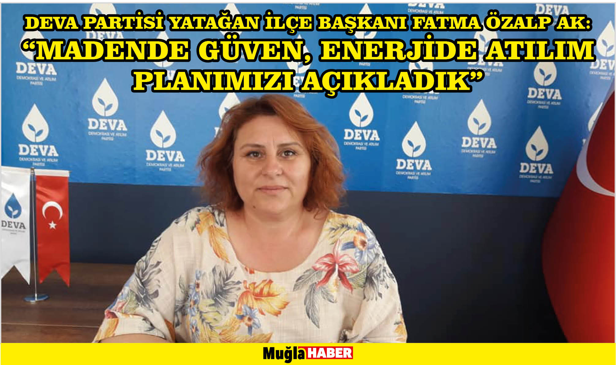 DEVA PARTİSİ YATAĞAN İLÇE BAŞKANI FATMA ÖZALP AK:  “MADENDE GÜVEN, ENERJİDE ATILIM PLANIMIZI AÇIKLADIK”