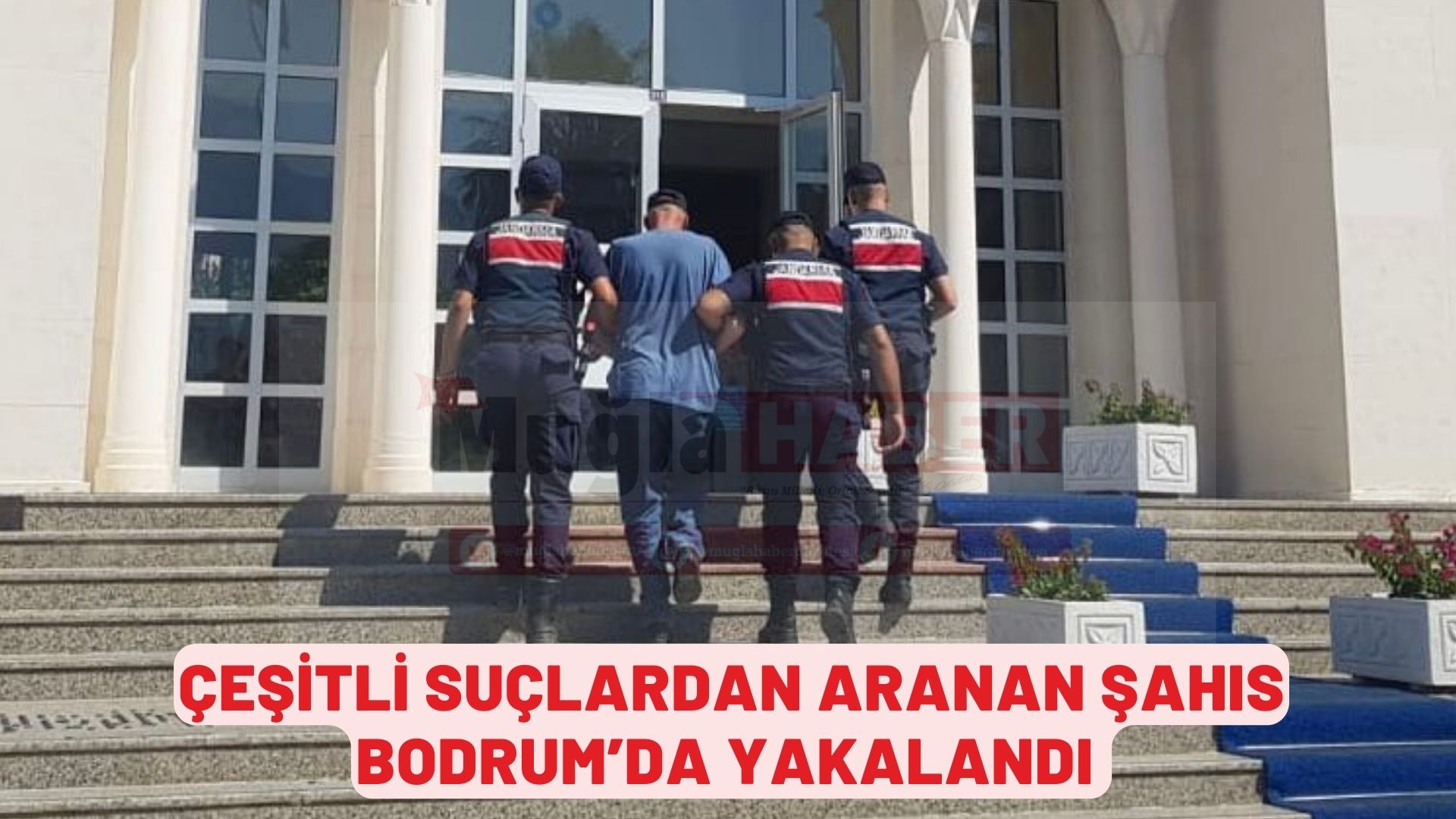 ÇEŞİTLİ SUÇLARDAN ARANAN ŞAHIS BODRUM’DA YAKALANDI