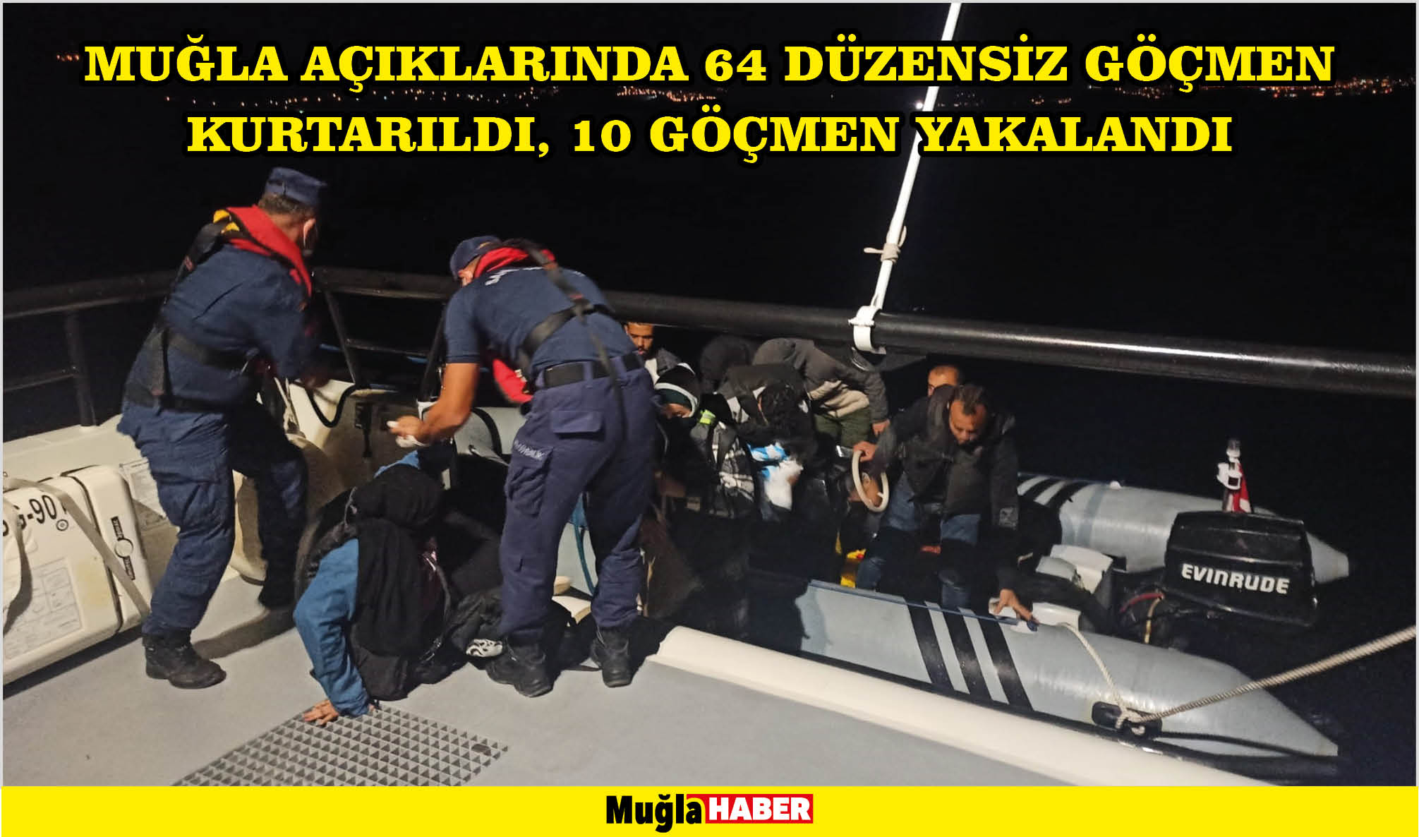 Muğla açıklarında 64 düzensiz göçmen kurtarıldı, 10 göçmen yakalandı