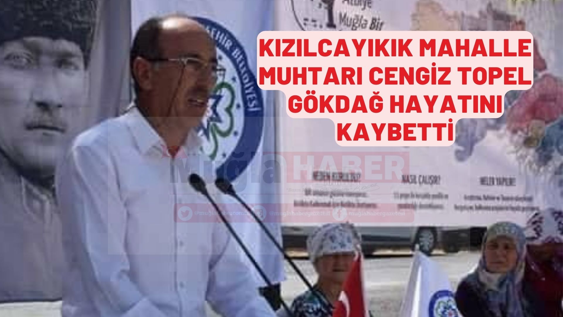 KIZILCAYIKIK MAHALLE MUHTARI CENGİZ TOPEL GÖKDAĞ HAYATINI KAYBETTİ