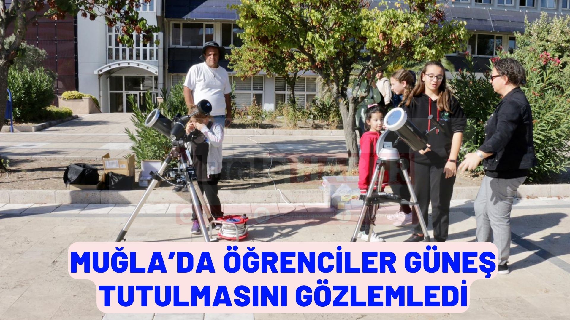 MUĞLA’DA ÖĞRENCİLER GÜNEŞ TUTULMASINI GÖZLEMLEDİ