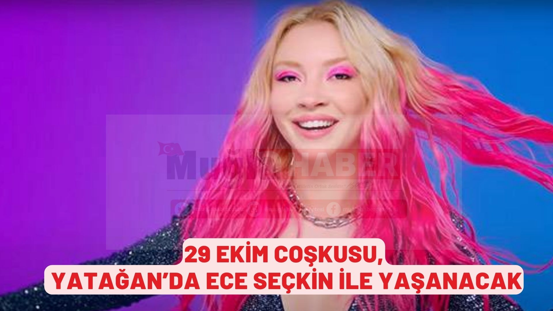 29 Ekim coşkusu, Yatağan’da Ece Seçkin ile yaşanacak