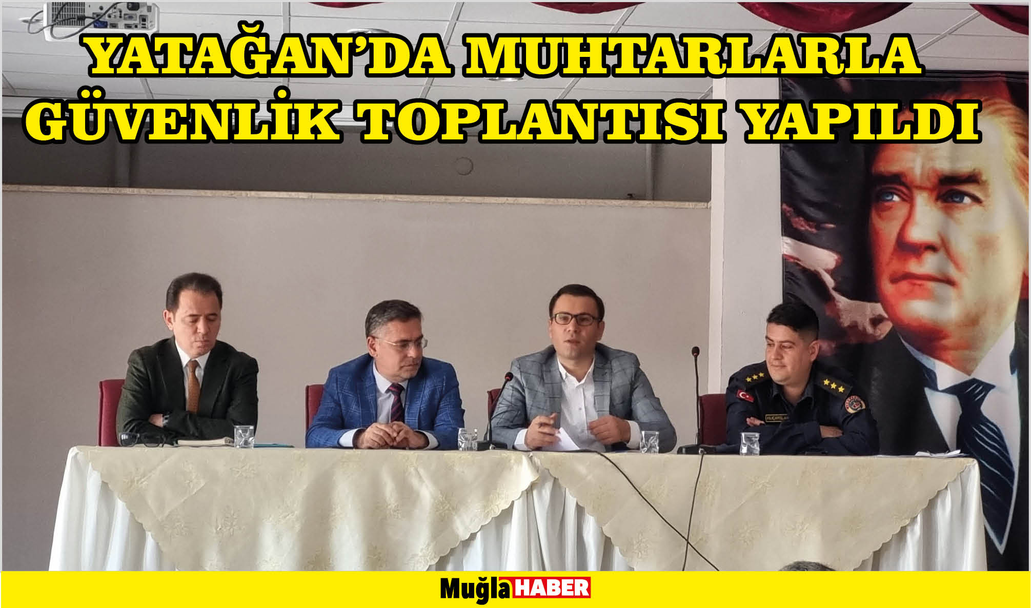 YATAĞAN’DA MUHTARLARLA GÜVENLİK TOPLANTISI YAPILDI