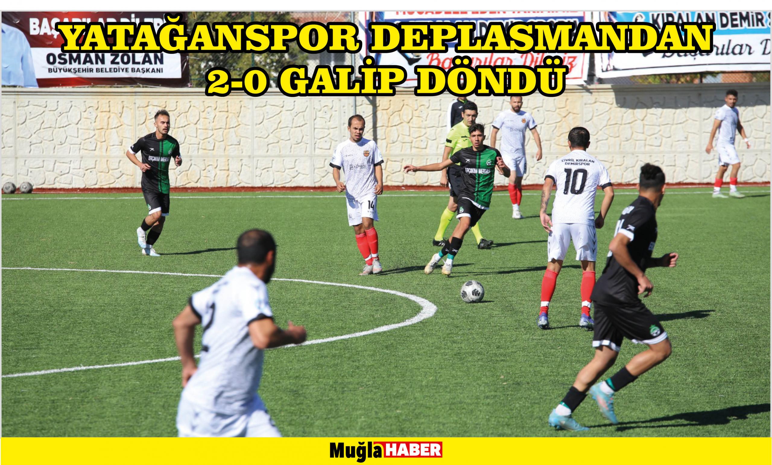 YATAĞANSPOR DEPLASMANDAN 2-0 GALİP DÖNDÜ